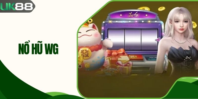 Nổ Hũ WG UK88| Săn Vàng Mỗi Ngày, Không Lo Về Vốn 2025